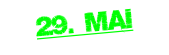 29. MAI