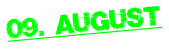 09. AUGUST