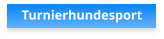 Turnierhundesport